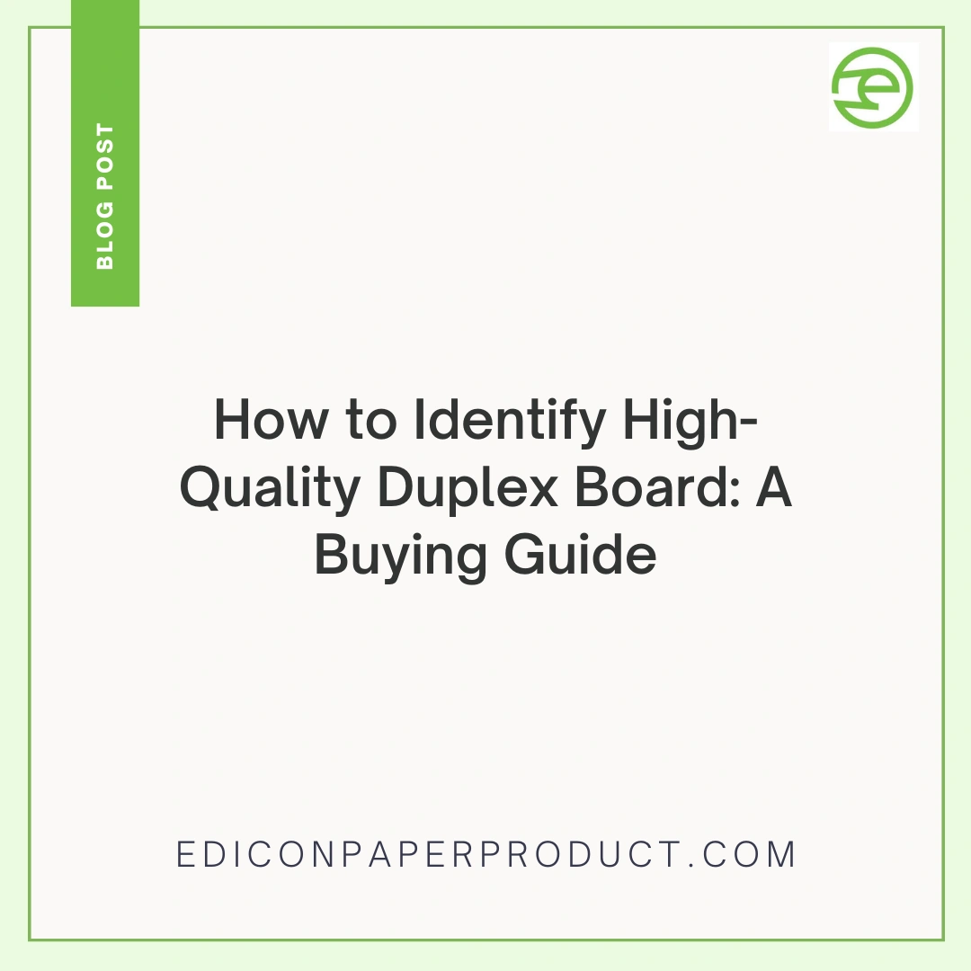 How to Identify High-Quality Duplex Board: A Buying Guide